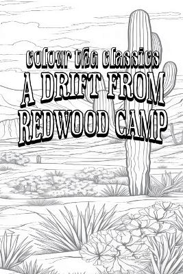 EXCLUSIVE COLORING BOOK Edition of Bret Harte's A Drift from Redwood Camp