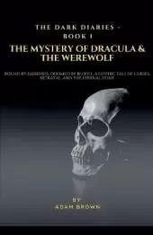 The Dark Diaries - Book 1: The Mystery Of Dracula & The WereWolf