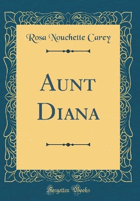 Aunt Diana (Classic Reprint)