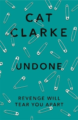 Undone: A searing YA story of love, betrayal and revenge, for fans of Holly Jackson, Laura Nowlin and Kathleen Glasgow