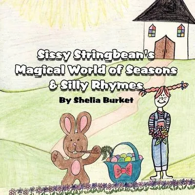 Sissy Stringbean's Magical World of Seasons & Silly Rhymes