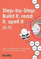 Step-by-Step: Build it, read it, spell it (5-7): Learn to spell the Year 1 and 2 suffixes and common exception words