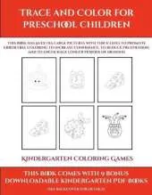 Kindergarten Coloring Games (Trace and Color for preschool children): This book has 50 extra-large pictures with thick lines to promote error free coloring to increase confidence, to reduce frustration, and to encourage longer periods of drawing