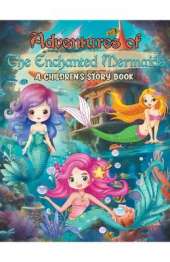 Adventures of the Enchanted Mermaids: A Children's Story Book