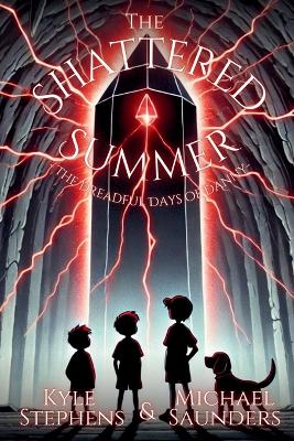 The Shattered Summer: The Dreadful Days of Danny: Book One
