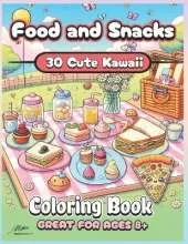 Kawaii Food and Snacks Coloring Book: 30 Cute Food and Snacks Coloring Pictures In Kawaii Style