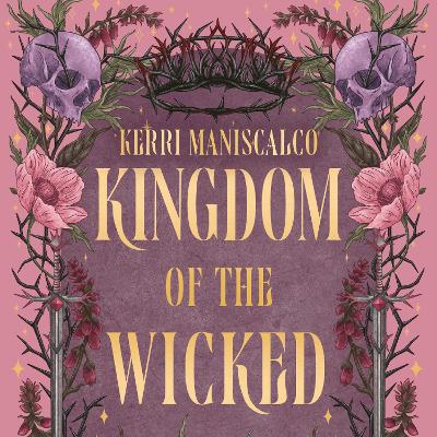 Kingdom of the Wicked: The addictive and intoxicating romantasy set in the world of dark demon princes and spellbinding romance