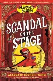 Montgomery Bonbon: Scandal on the Stage: Funny murder mystery for boys and girls age 9, 10, 11, 12 – "KNIVES OUT meets POIROT – but for kids!"