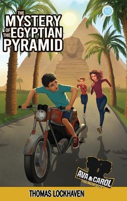 The Mystery of the Egyptian Pyramid (Book 10): Ava & Carol Detective Agency: A Kids Egypt Adventure Mystery