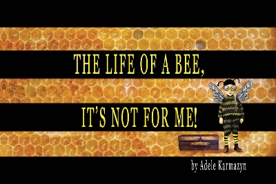 The Life of a Bee, It’s Not for Me!