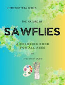 The Nature of Sawflies: A Coloring Book For All Ages