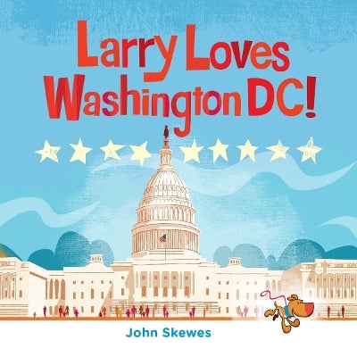 Larry Loves Washington, DC!: A Larry Gets Lost Book