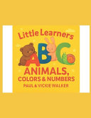 Little Learners Animals, Colors, and Numbers