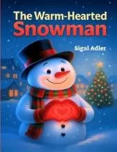 The Warm-Hearted Snowman: Christmas book for kids, Children's Book about Kindness.