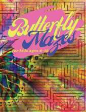 Butterfly Mazes for Kids Ages 8-12: Maze Puzzle Books An Amazing Maze Activity Book for Kids (Maze Books for Kids); Hours of Fun with Challenging Mazes.