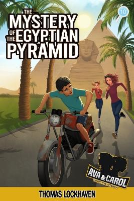 The Mystery of the Egyptian Pyramid (Book 10): Ava & Carol Detective Agency: A Kids Egypt Adventure Mystery