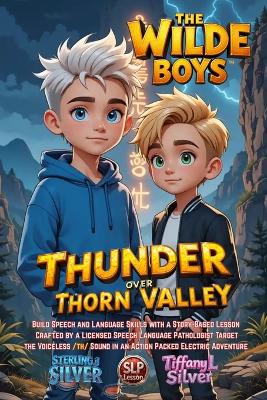 Thunder Over Thorn Valley: The Wilde Boys: SLP Series, Improve the Voiceless /th/ Sound Pronunciation, Boost & Sharpen Language Confidence, Make At Home Practice Fun with a Story Based Lesson