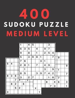 400 Sudoku Puzzles Medium Level: Sudoku Puzzle Book with Solutions for Adults, Seniors and Teens (Sudoku Puzzle Books for Adults Medium with answers )