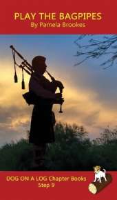 Play the Bagpipes Chapter Book: Sound-Out Phonics Books Help Developing Readers, including Students with Dyslexia, Learn to Read (Step 9 in a Systematic Series of Decodable Books)