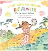 Little Evie's Big Dreams: The Painter: Sharing Joy & Kindness