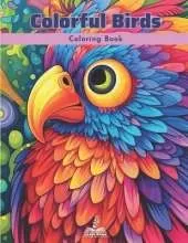 Colorful Birds Coloring Book: Featuring a Variety of Bird Species from Around the World
