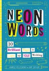 Neon Words: 10 Brilliant Ways to Light Up Your Writing