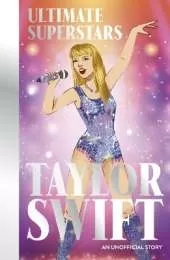 Ultimate Superstars: Taylor Swift: New and updated edition to include The Eras Tour