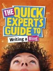 Quick Expert's Guide: Writing a Blog