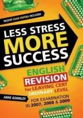 Less Stress More Success: English Revision for Leaving Cert Ordinary Level