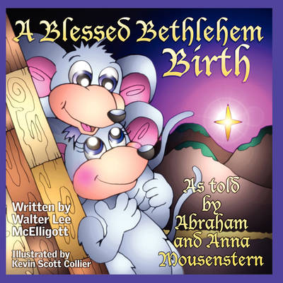 Blessed Bethlehem Birth: As Told by Abraham and Anna Mousenstern