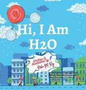 Hi, I Am H2O: A Water Cycle Adventure Through Every State on Earth