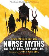 Norse Myths: Tales of Odin, Thor and Loki: The epic illustrated story of Norse gods and goddesses, Viking warriors, tricksters and giants
