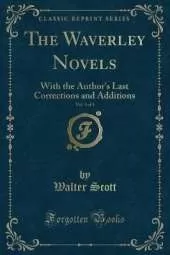 The Waverley Novels, Vol. 5 of 5: With the Author's Last Corrections and Additions (Classic Reprint)