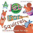 A Job For Squirrel: Occupation Book For Kids