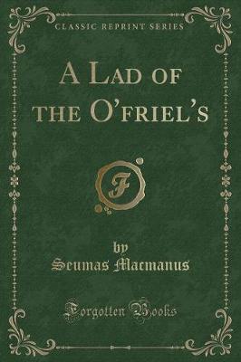 A Lad of the O'friel's (Classic Reprint)