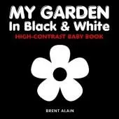 My Garden in Black & White: A High-Contrast Nature Book for Baby's Visual Stimulation