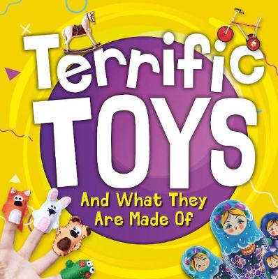 Terrific Toys and What They Are Made Of