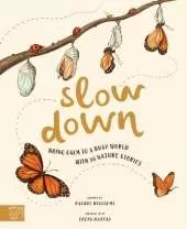 Slow Down: Bring Calm to a Busy World with 50 Nature Stories