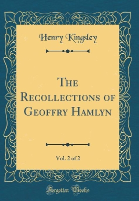 The Recollections of Geoffry Hamlyn, Vol. 2 of 2 (Classic Reprint)