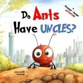 Do Ants Have Uncles?: A Stranger Danger Adventure