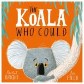 The Koala Who Could: From The World of Rachel Bright & Jim Field