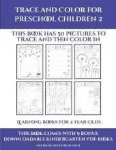 Learning Books for 4 Year Olds (Trace and Color for preschool children 2): This book has 50 pictures to trace and then color in.