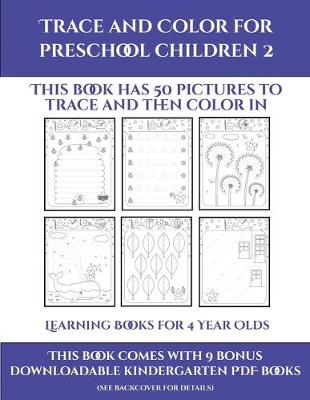 Learning Books for 4 Year Olds (Trace and Color for preschool children 2): This book has 50 pictures to trace and then color in.