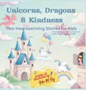 Unicorns, Dragons & Kindness: Unicorn's Birthday Party and The Kind Dragon and the Brave Princess