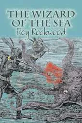 The Wizard of the Sea by Roy Rockwood, Fiction, Fantasy & Magic