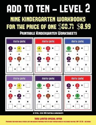 Printable Kindergarten Worksheets (Add to Ten - Level 2): 30 Full Color Preschool/Kindergarten Addition Worksheets That Can Assist with Understanding of Math