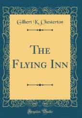 The Flying Inn (Classic Reprint)