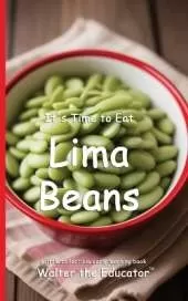 It's Time to Eat Lima Beans