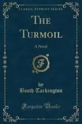 The Turmoil: A Novel (Classic Reprint)