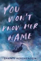 You Won't Know Her Name